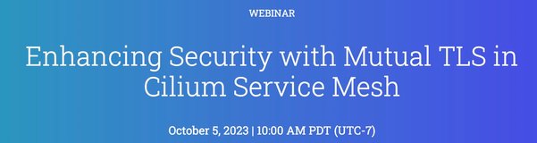 Enhancing Security with Mutual TLS in Cilium Service Mesh